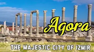 Agora of Smyrna: Agora The Majestic Ancient City Of zmir In Turkey 2022 Episode 17 🇹🇷