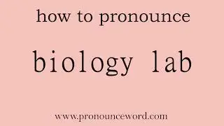 biology lab: How to pronounce biology lab in english (correct!).Start with B. Learn from me.