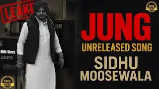 JUNG &ndash; Sidhu Moosewala (Leaked Track) | Raw & Real Vibes