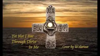 Yet Not I But Through Christ In Me