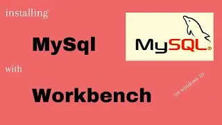 how to install MySQL with workbench on windows 10?