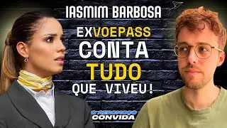 ExVoepass Iasmim Barbosa conta TUDO que viveu como comiss&aacute;ria de voo!
