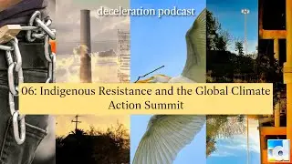 06: Indigenous Resistance and the Global Climate Action Summit