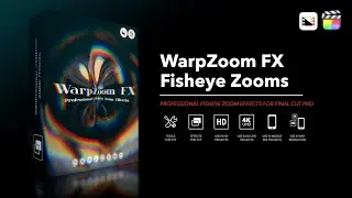 WarpZoom FX - Professional Fisheye Zoom Effects for Final Cut Pro  - Pixel Film Studios