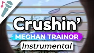 Meghan Trainor - Crushin' - Karaoke Instrumental (Acoustic)