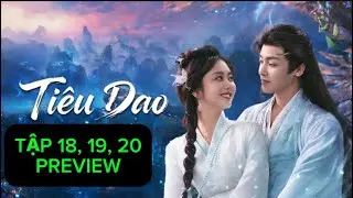 TIÊU DAO TẬP 18, 19, 20 PREVIEW: ĐÀM TÙNG VẬN HẦU MINH HẠO