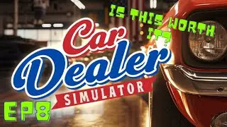REBUILDING SCRAP CARS!!!  Car Dealer Simulator EP8
