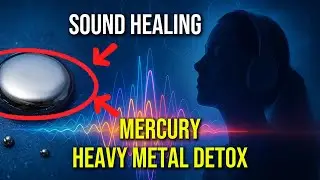 Rife Frequencies for Mercury Detox 🌀 Powerful Sound Healing to Remove Heavy Metals