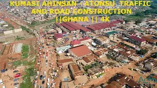 KUMASI AHINSAN - ATONSU  TRAFFIC AND ROAD CONSTRUCTION ||GHANA || 4K