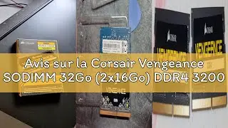 Avis sur la Corsair Vengeance SODIMM 32Go (2x16Go) DDR4 3200MHz C22 M&eacute;moire pour Ordinateur Portable