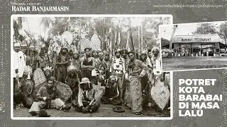 POTRET KOTA BARABAI DI MASA LALU