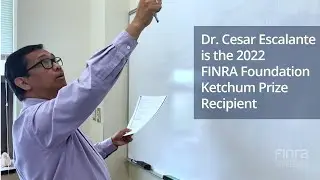 2022 FINRA Foundation Ketchum Prize Recipient: Dr. Cesar Escalante