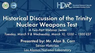 HDIAC Webinar - Historical Discussion of the Trinity Nuclear Weapons Test (Part 2)