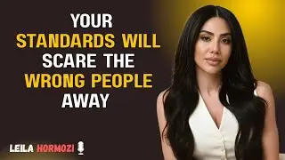 🔥 Your Standards Will Scare the Wrong People Away Inspired by Leila Hormozi