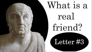 Seneca's Moral Epistles #3: On True and False Friendship