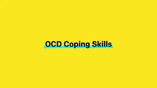 OCD3: Coping Skills