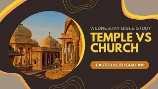 Temple vs Church | Pastor Keith Graham