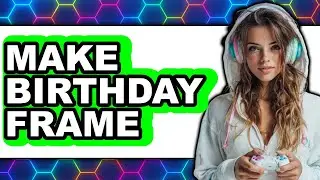 How to Make Birthday Frame 2025 (Only Way)