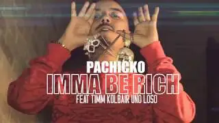IMMA BE RICH MUSIC VIDEO  Pachicko feat Timm Kolblair, Uno Loso