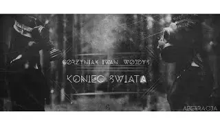 Górzyniak ╳ Iwan ╳ Wojdvs - Koniec świata #Aberracja
