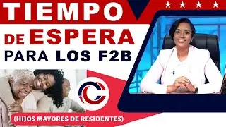 TIEMPO DE ESPERA PARA LOS F2B (HIJOS MAYORES DE RESIDENTES)