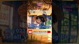 Small Village, Big River 🌊✨LoFi Jazz &times; Quiet Departure Journey &infin; Mellow Mates Cafe sing #022