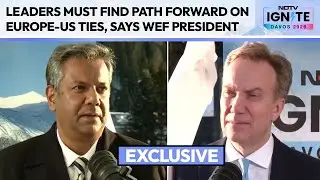 WEF CEO Interview | Leaders Must Find Path Forward On Europe-US Ties, Says WEF President