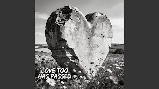 Love Too Has Passed