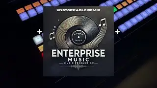 Unstoppable Remix - Song Lyrics (Enterprise Music)