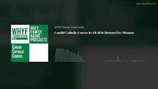 Candid Catholic Convos 01-18-2026 Restored for Missiom