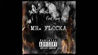 Nick Wolfe ft Yung Rigo - Mr. Flocka