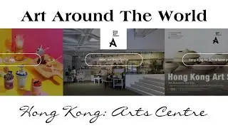 Art Around The World: Hong Kong - Arts Centre
