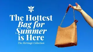 The Hottest Bag for Summer is Here | The Heritage Collection