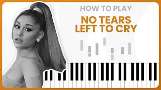 How To Play No Tears Left To Cry By Ariana Grande On Piano - Piano Tutorial (FREE TUTORIAL)