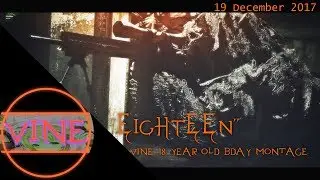 ''EIGHTEEN'' - | viNe's BDay MONTAGE | by viNe