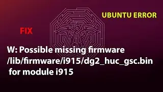 UBUNTU FIX: W: Possible missing firmware /lib/firmware/i915/dg2_huc_gsc.bin for module i915