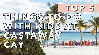 5 Things to Do on Castaway Cay with Kids