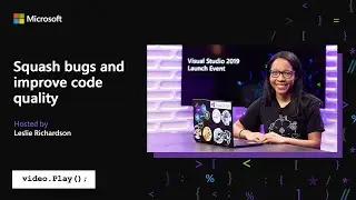 Visual Studio 2019 Launch: Squash bugs and improve code quality