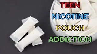 TEEN NICOTINE POUCH ADDICTION