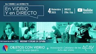 En Vidrio y en Directo: &ldquo;Vidrio en Movimiento&rdquo;: artistas migrantes que trabajan en Espa&ntilde;a