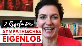 Die 2 wichtigsten REGELN f&uuml;r SYMPATHISCHES EIGENLOB
