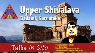 Upper Shivalaya Badami | Dr. Jayaram Poduval |Talks in Situ |Dravida Temple Architecture |Study Tour