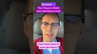 Charting Hacks - 3 Steps to Finishing Faster! #physician #doctor #charting #emr #chartingmastery