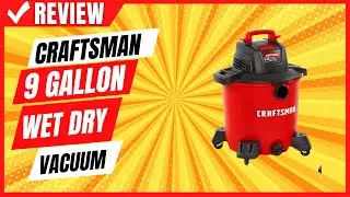 CRAFTSMAN 9 Gallon Wet/Dry Vac Review