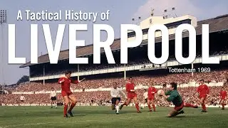 A Tactical History of Liverpool, Ep. 23: Tottenham Hotspur - Liverpool 1969, Football League 69/70