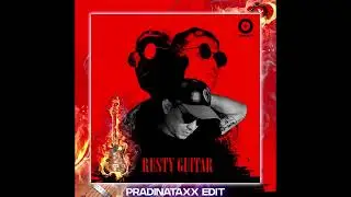 RUSTY GUITAR (Pradinataxx Edit)