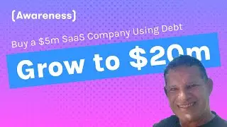 Masters of Debt: How to buy a $5m SaaS Company Using Debt, Grow to $20m, Then Flip for a Huge Gain