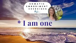 I am one - Somatic embodiment exercise for being present
