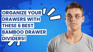 Bamboo drawer dividers: Organize Your Drawers with These 6 Best Bamboo Drawer Dividers!