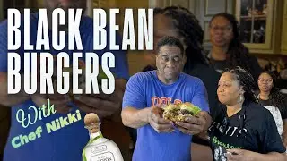 Black Bean Burgers with Tequila  - With Chef Nikki
